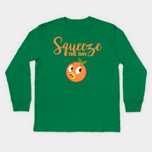 Squeeze The Day Kids Long Sleeve T-Shirt